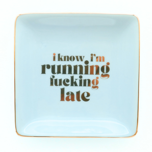 Trinket Tray - I Know I'm Running Fucking Late